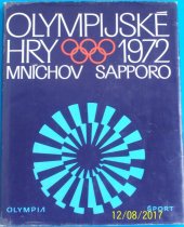 kniha Olympijské hry 1972 20. olympijské hry, Mnichov - 21. zimní olympijské hry, Sapporo, Olympia 1973