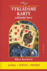 kniha Vykládáme karty základní kurz : láska, štěstí, peníze, Ivo Železný 2002