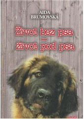 kniha Život bez psa - život pod psa povídky o psech a jejich pánech, TeMi CZ 2012
