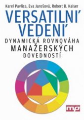 kniha Versatilní vedení dynamická rovnováha manažerských dovedností, Management Press 2010