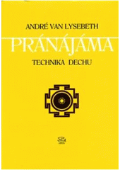 kniha Pránájáma technika dechu, Argo 1999