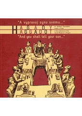 kniha "A vypravuj synu svému--" hagady ve sbírkách Židovského muzea v Praze ; [od 25. března do 27. června 2010 : Galerie Roberta Guttmanna, Praha] = "And you shall tell your son--" : haggadot in the collections of the Jewish Museum in Prague ; [from 25 March until 27 June 2010 : The Ro, Židovské muzeum v Praze 2010