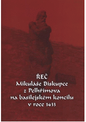 kniha Řeč Mikuláše Biskupce z Pelhřimova na basilejském koncilu v roce 1433 vydáno k 590. výročí Mikulášovy volby za duchovního představitele táborského bratrstva v roce 1420, Klub přátel historického Pelhřimova s Novou tiskárnou Pelhřimov 2011