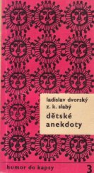 kniha Dětské anekdoty soubor vtipů o dětech a o jejich vztahu k dospělým a okolnímu světu, Melantrich 1971