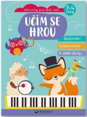kniha Učím se hrou Spojování, vybarvování a další úkoly Aktivity pro můj věk 3-4 roky, Svojtka 2023