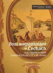 kniha Bosí augustiáni v Čechách jako objednavatelé uměleckých děl v 17. a 18. století, Nakladatelství Lidové noviny 2019