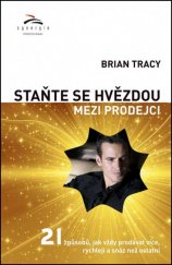 kniha Staňte se hvězdou mezi prodejci 21 způsobů, jak vždy prodat více, rychleji a snáz než ostatní, Synergie 2014