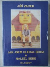 kniha Jak jsem hledal Boha a nalezl sám sebe 7. díl, Jiří Vacek 2003