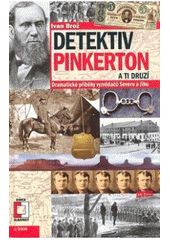 kniha Detektiv Pinkerton a ti druzí dramatické příběhy vyzvědačů Severu a Jihu, Pražská vydavatelská společnost 2008