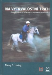 kniha Na vytrvalostní trati kompletní zdroj informací o vytrvalostních koních, Montanex 2004