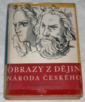 kniha Obrazy z dějin národa českého [Díl druhý, - Tři přemyslovští králové] - věrná vypravování o životě, skutcích válečných i duchu vzdělanosti., Družstevní práce 1940