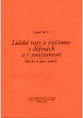 kniha Člověk a jeho svět. II., - Lidské rasy a rasismus v dějinách a v současnosti, Karolinum  2000