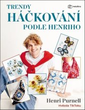 kniha Trendy háčkování podle Henriho, Metafora 2024