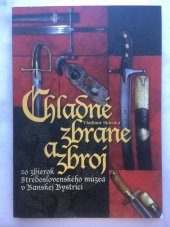 kniha Chladné zbrane a zbroj zo zbierok Stredoslovenského múzea v Banskej Bystrici, Štúdio Harmony 2006
