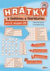 kniha Hrátky s češtinou a literaturou  pro 2. stupeň ZŠ - Křížovky, osmisměrky, spojovačky a jiné rébusy, Edika 2017