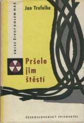 kniha Pršelo jim štěstí, Československý spisovatel 1962