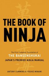 kniha The Book of Ninja The Bansenshukai - Japan's Premier Ninja Manual, Watkins Media 2013