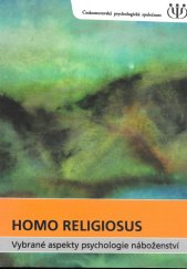 kniha Homo religiosus vybrané aspekty psychologie náboženství, Českomoravská psychologická společnost ve spolupráci s Psychologickým ústavem AV ČR 2002