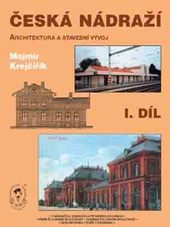 kniha Česká nádraží 1. (architektura a stavební vývoj) = Tschechische Bahnhöfe : (Architektur und Baugeschichte) = Czech railway stations : (architecture and development), Vydavatelství dopravní literatury 2003