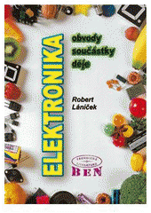 kniha Elektronika obvody, součástky, děje, BEN - technická literatura 1998