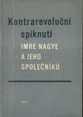 kniha Kontrarevoluční spiknutí Imre Nagye a jeho společníků, SNPL 1958