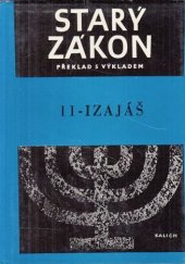 kniha Starý zákon Sv. 11, - Izajáš - překlad s výkladem : Nový překlad Písma svatého., Ústřední církevní nakladatelství 1968