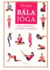 kniha Bála jóga jóga pro děti, juniory a rodiče, Santal 2008