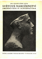 kniha Pokus egyptského krále Amenhotepa IV. Achnenatona o zavedení světového náboženství, Veraikon 1920