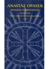 kniha Dvanáct zastavení vzpomínky opata břevnovského kláštera, Torst 1997
