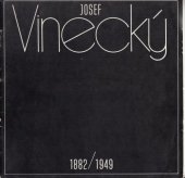kniha Josef Vinecký (1882-1949) Výtvarné dílo : Katalog výstavy, Olomouc, září-říjen 1977 [a] Brno, listopad 1977-leden 1978, Galerie výtvarného umění 1977