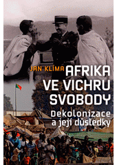 kniha Afrika ve vichru svobody Dekolonizace a její důsledky, Nakladatelství Lidové noviny 2021