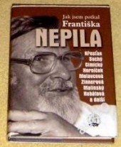 kniha Jak jsem potkal Františka Nepila, Knihkupectví U Radnice 2000