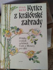 kniha Kytice z královské zahrady Příběhy svatých ochránců Čech a Moravy pro děti, Zvon 1993