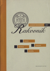 kniha Rakovník historie, osobnosti, literatura, památky : [sborník příspěvků z kolokvia] Slánské rozhovory 2007, [Rakovník - Slaný, které proběhlo 9. října 2007, Královské město Slaný 2008