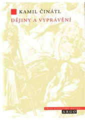 kniha Dějiny a vyprávění Palackého Dějiny jako zdroj historické obraznosti národa, Argo 2011