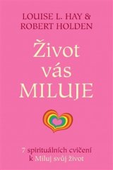 kniha Život vás miluje 7 spirituálních cvičení k Miluj svůj život, Pragma 2015