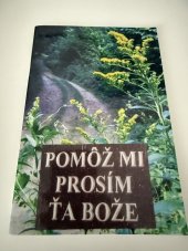 kniha Pomôž mi prosím Ťa Bože, Peniaštek, Miloslav 2007