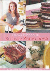 kniha Kuchařka Zpátky domů [93 báječných receptů na opravdové jídlo], Smart Press 2007