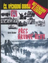 kniha Přes krvavé řeky československý východní odboj bez cenzury a legend, Ostrov 2003