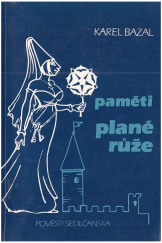 kniha Paměti plané růže Pověsti Sedlčanska, Knihkupectví A. Podzimka 1993