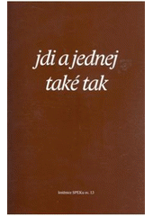 kniha Jdi a jednej také tak sborník příspěvků z kurzu pro kazatele ČCE, pořádaného Spolkem evangelických kazatelů v Praze 22.-26. ledna 2007, EMAN 2008