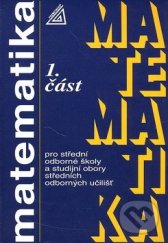 kniha Matematika  1. část pro střední odborné školy a studijní obory středních odborných učilišť., Prometheus 2008
