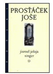 kniha Prosťáček Joše, Argo 2000