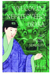 kniha Vyučování nefritového draka tao mužské sexuality, Pragma 2008