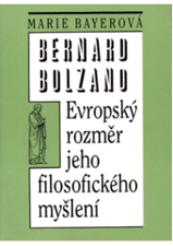 kniha Bernard Bolzano evropský rozměr jeho filosofického myšlení, Filosofia 1994