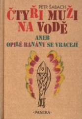 kniha Čtyři muži na vodě, aneb, Opilé banány se vracejí, Paseka 2003