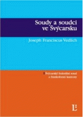 kniha Soudy a soudci ve Švýcarsku švýcarský Federální soud a frankofonní kantony, Linde 2007