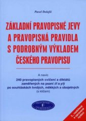 kniha Základní pravopisné jevy a pravopisná pravidla s podrobným výkladem českého pravopisu a navíc 240 pravopisných cvičení a diktátů zaměřených na psaní i/í a y/ý po souhláskách tvrdých, měkkých a obojetných (s klíčem), Pavel Dolejší 2006