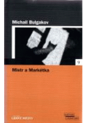 kniha Mistr a Markétka, Pro edici Světová literatura Lidových novin vydalo nakl. Euromedia Group 2005