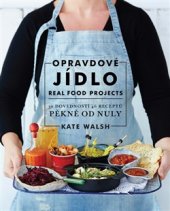 kniha Opravdové jídlo - Real food 30 úrovní, 46 receptů, Od nuly, Omega 2016